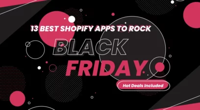 13 Best Shopify Apps To Rock 2024 BFCM [Hot Deals Included]