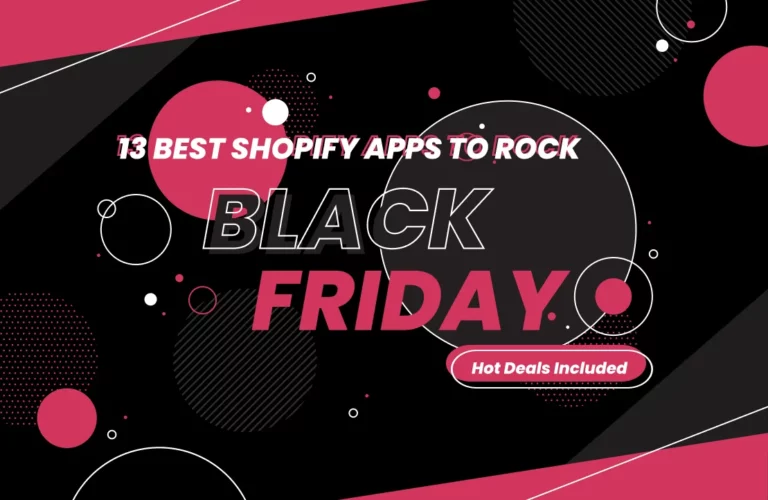 13 Best Shopify Apps To Rock 2024 BFCM [Hot Deals Included]