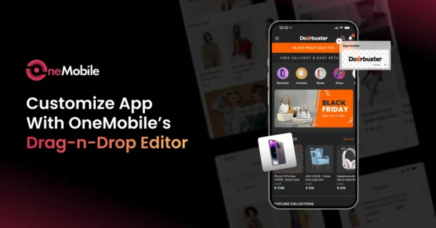 How To Customize Your App With OneMobile’s Drag-n-Drop Editor?