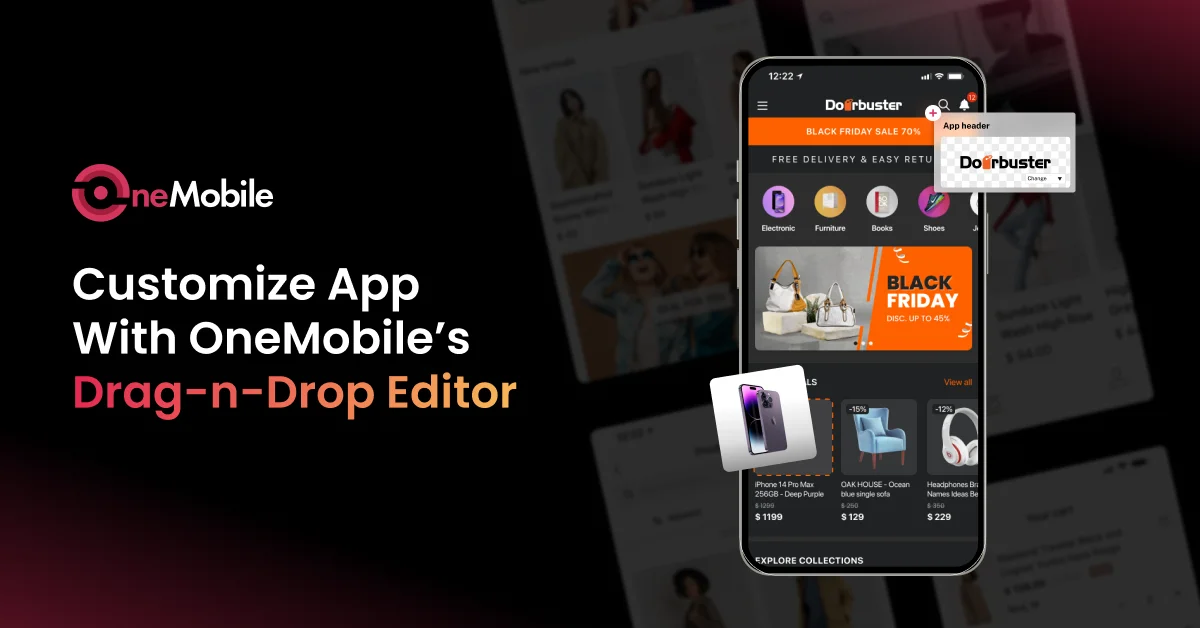 How To Customize Your App With OneMobile’s Drag-n-Drop Editor?